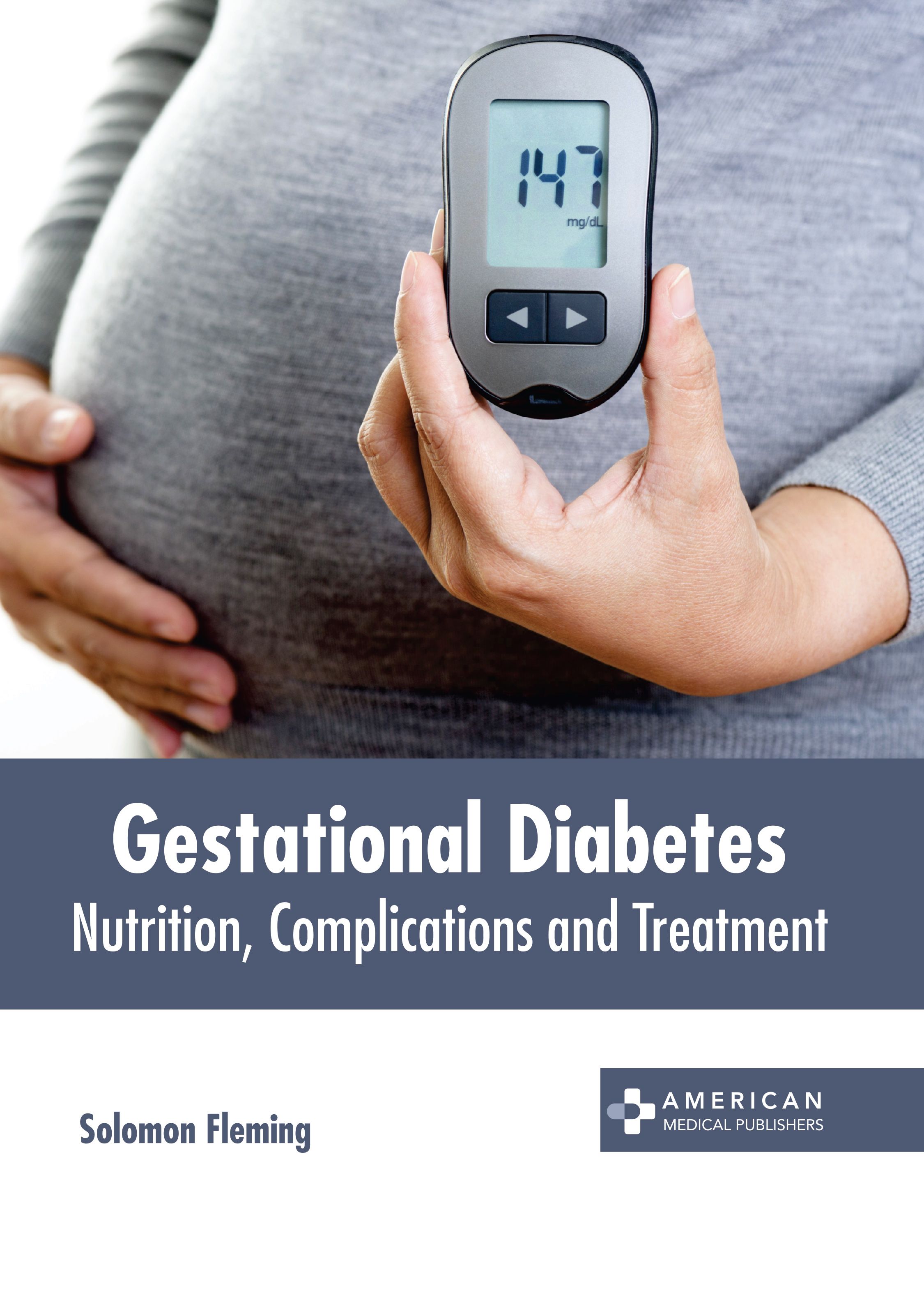 GESTATIONAL DIABETES: NUTRITION, COMPLICATIONS AND TREATMENT