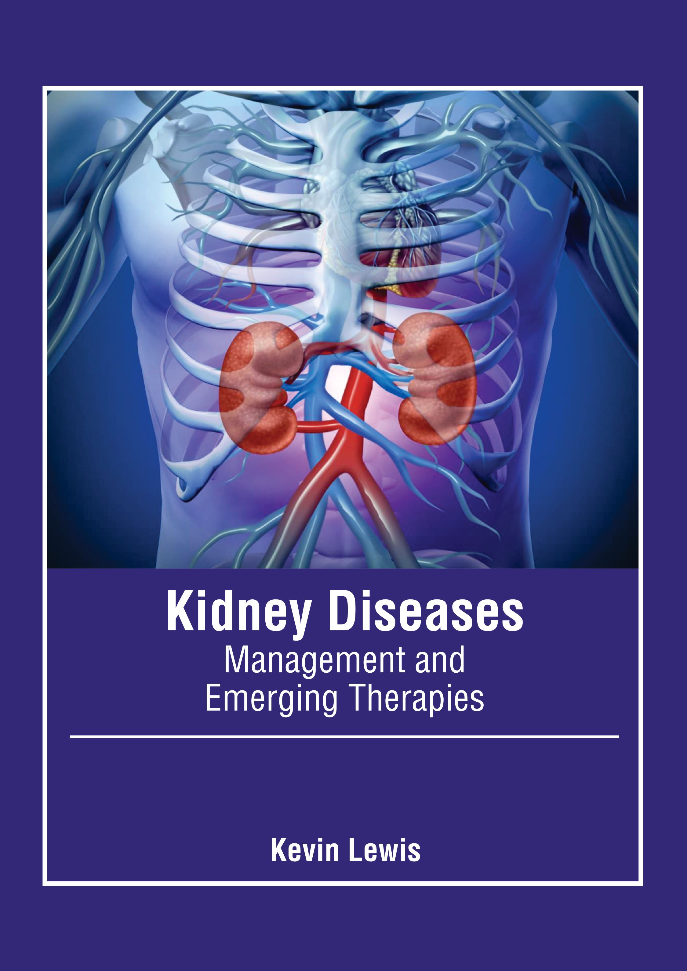 KIDNEY DISEASES: MANAGEMENT AND EMERGING THERAPIES