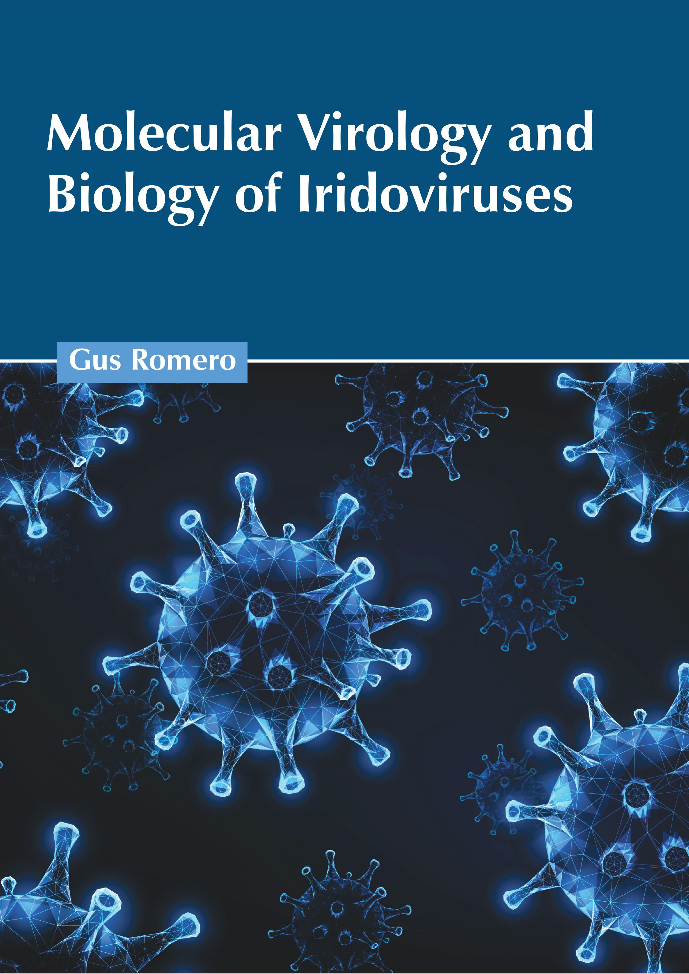 MOLECULAR VIROLOGY AND BIOLOGY OF IRIDOVIRUSES