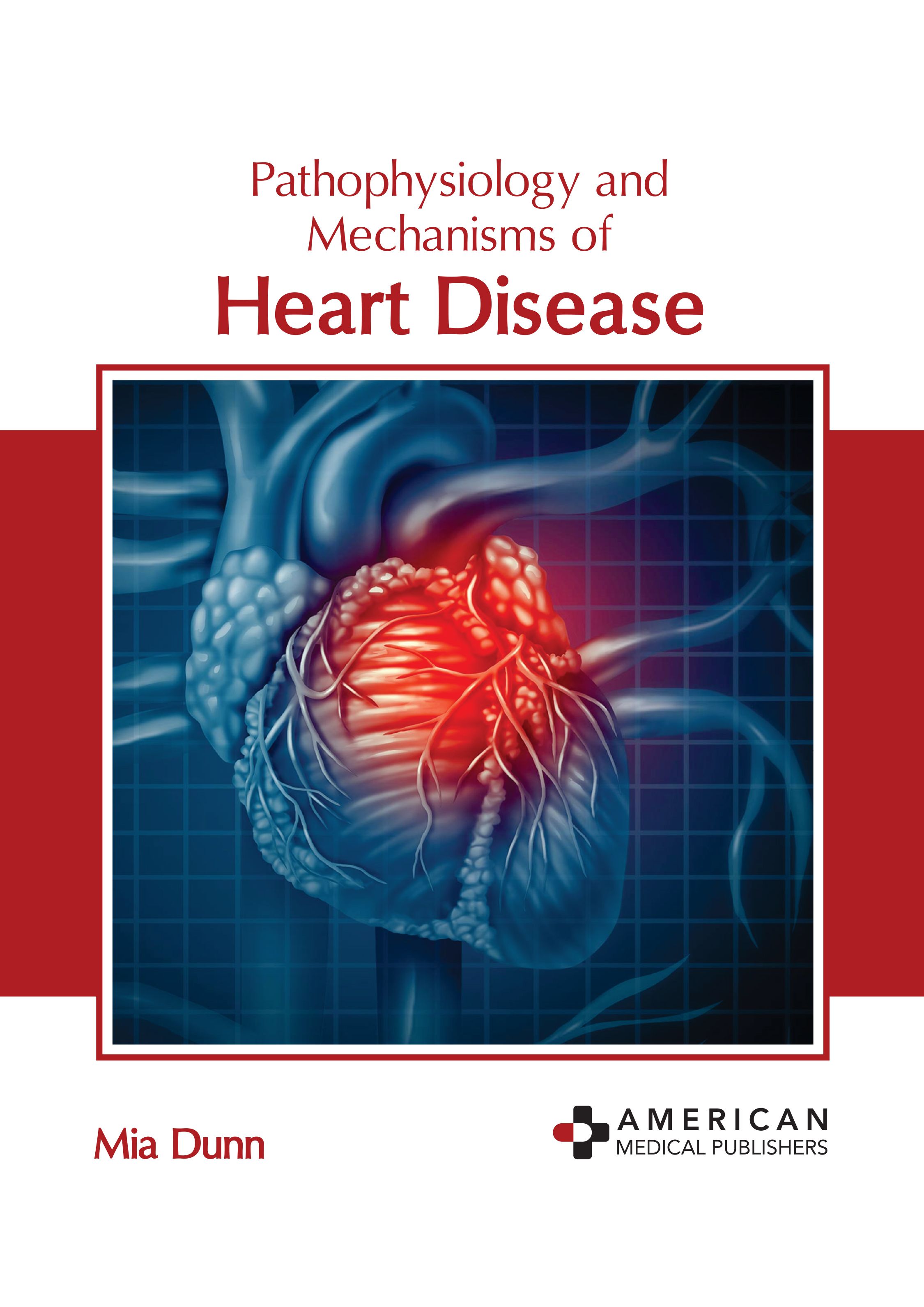 PATHOPHYSIOLOGY AND MECHANISMS OF HEART DISEASE