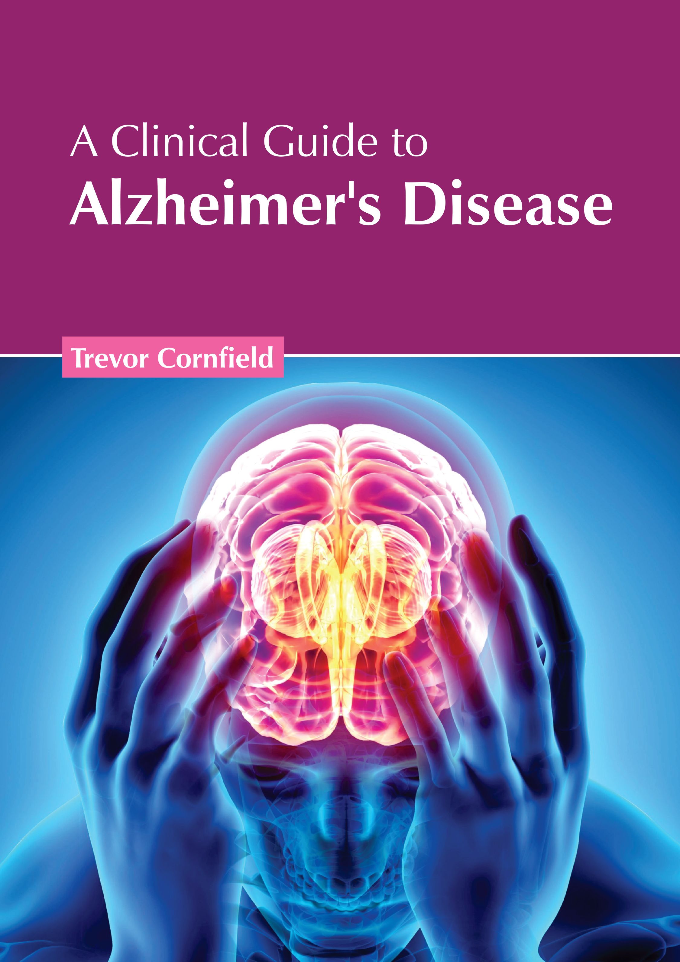 A CLINICAL GUIDE TO ALZHEIMER'S DISEASE