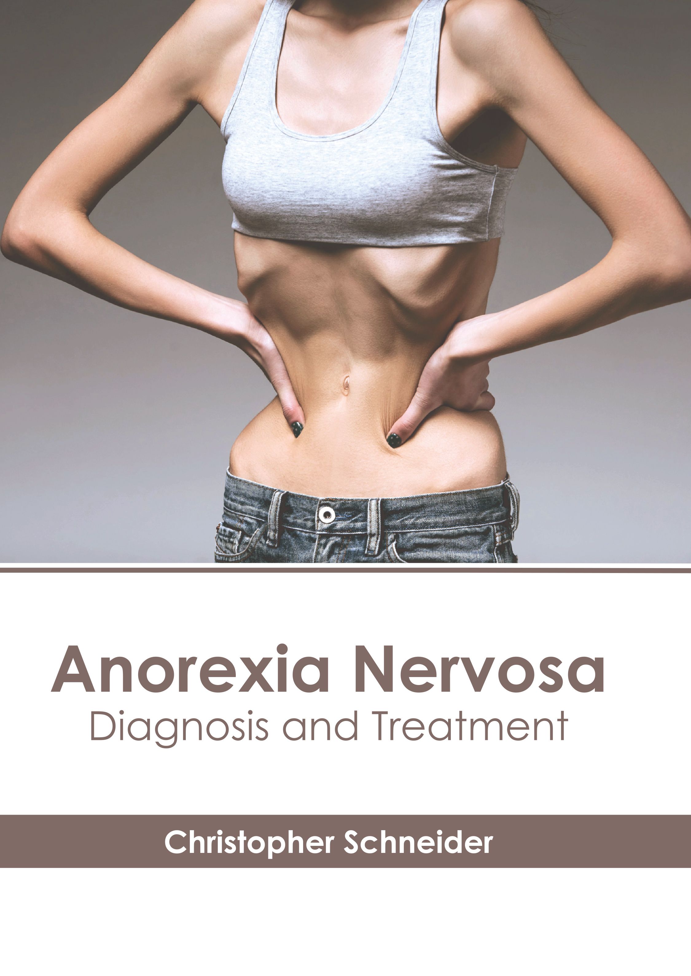 ANOREXIA NERVOSA: DIAGNOSIS AND TREATMENT