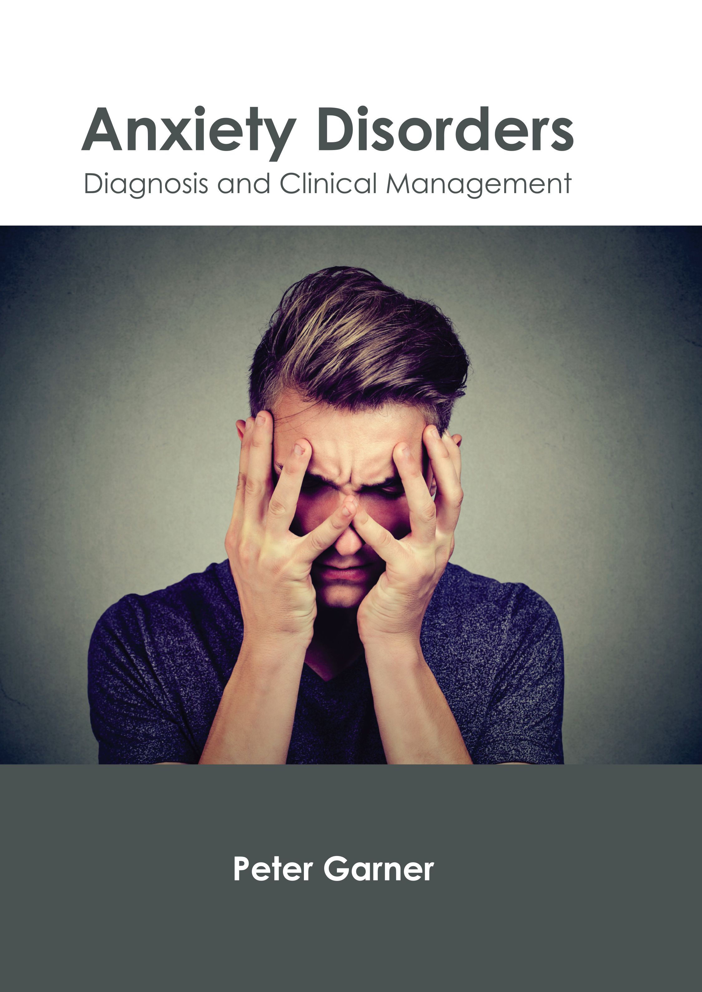 ANXIETY DISORDERS: DIAGNOSIS AND CLINICAL MANAGEMENT