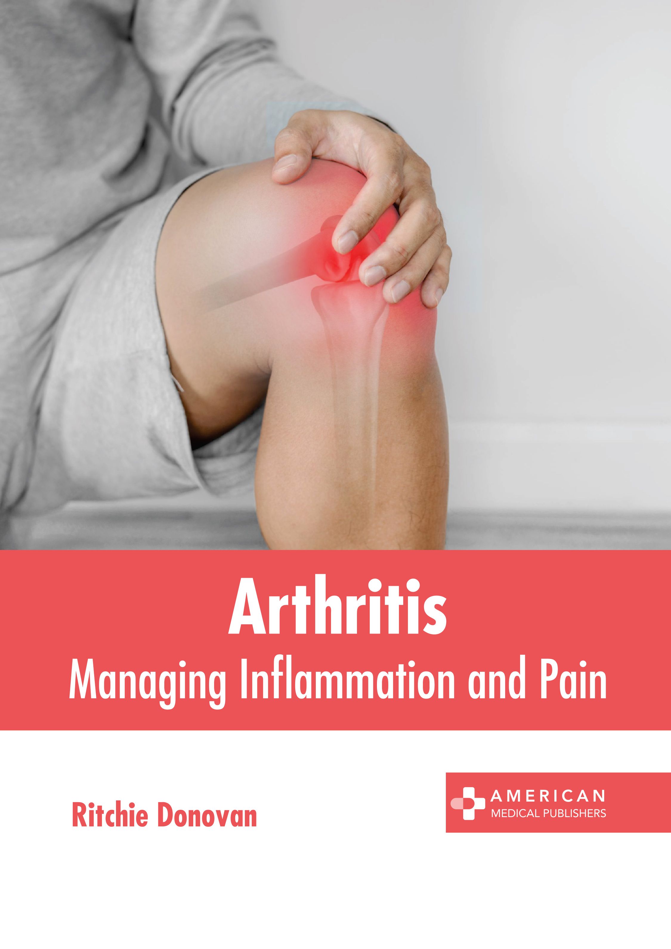 ARTHRITIS: MANAGING INFLAMMATION AND PAIN