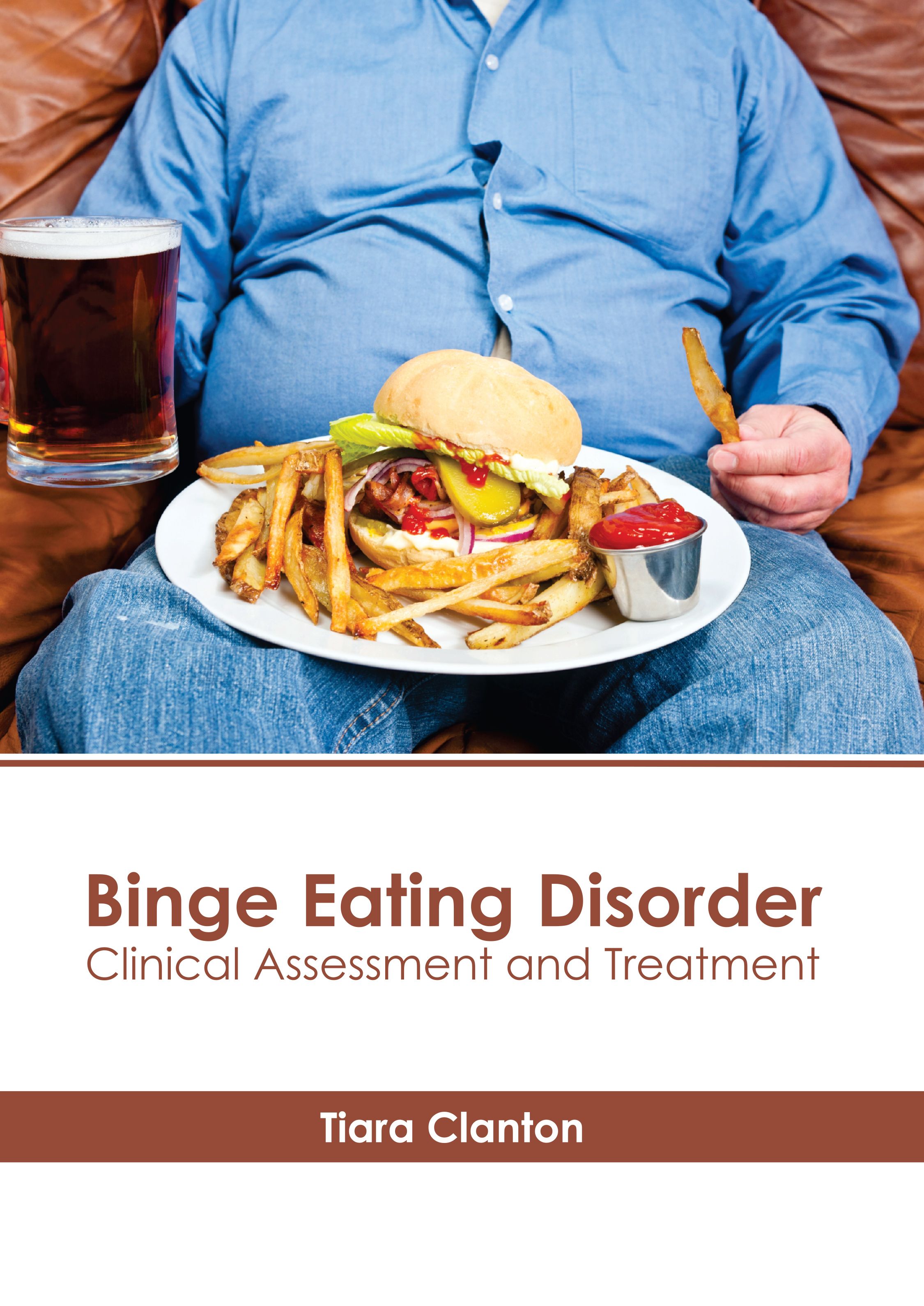 BINGE EATING DISORDER: CLINICAL ASSESSMENT AND TREATMENT
