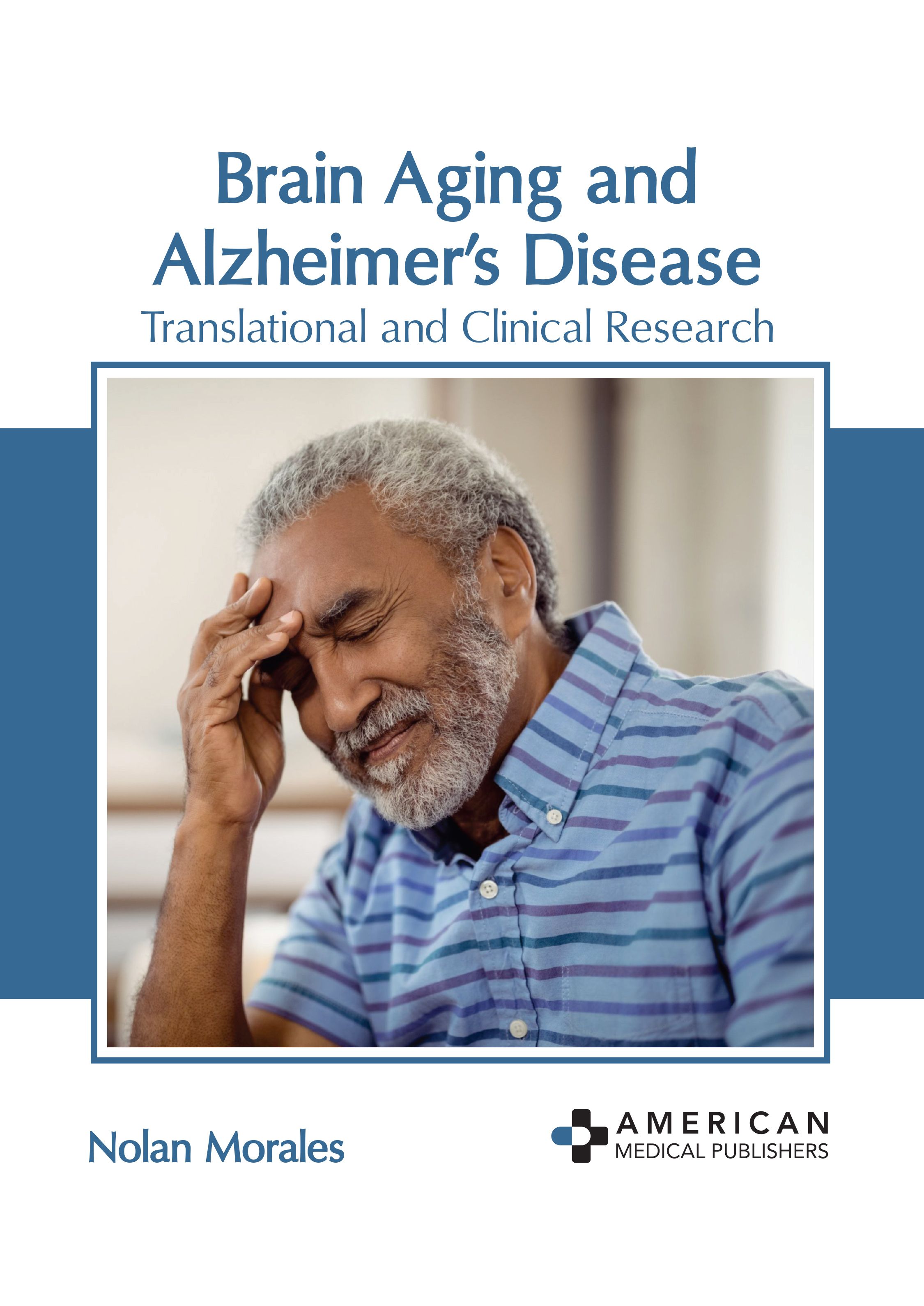 BRAIN AGING AND ALZHEIMER’S DISEASE: TRANSLATIONAL AND CLINICAL RESEARCH