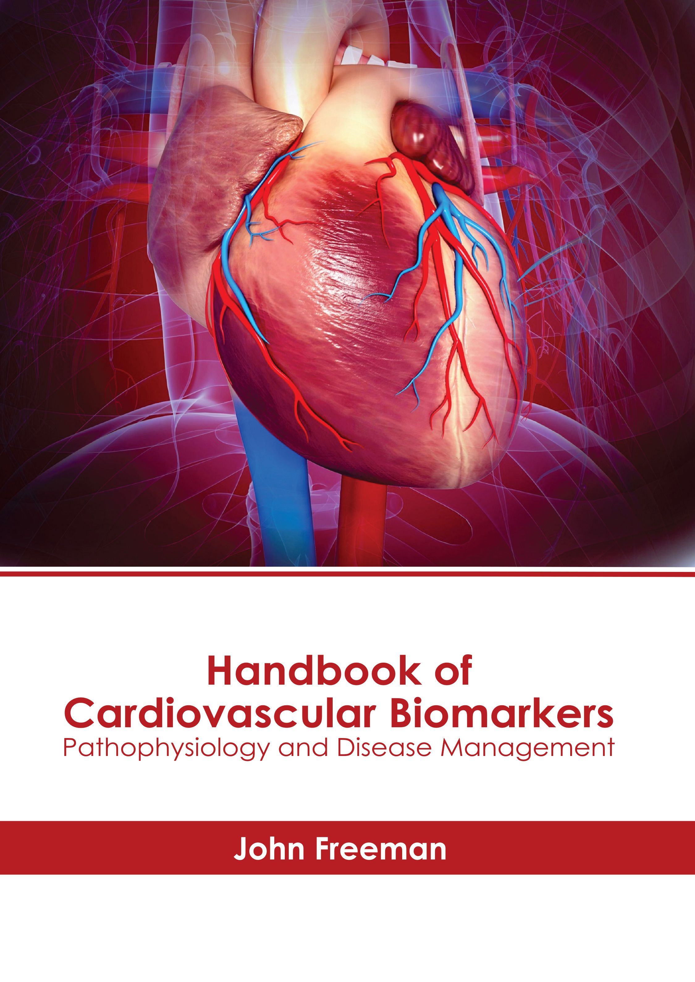 HANDBOOK OF CARDIOVASCULAR BIOMARKERS: PATHOPHYSIOLOGY AND DISEASE MANAGEMENT