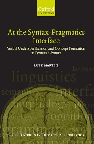special-offer/special-offer/at-the-syntax-pragmatics-interface-verbal-underspecification-and-concept-formation-in-dynamic-syntax-oxford-studies-in-theoretical-linguistics--9780199250646
