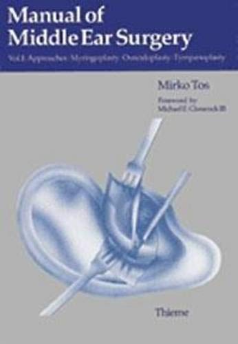 MANUAL OF MIDDLE EAR SURGERY VOLUME 1 APPROACHES M
