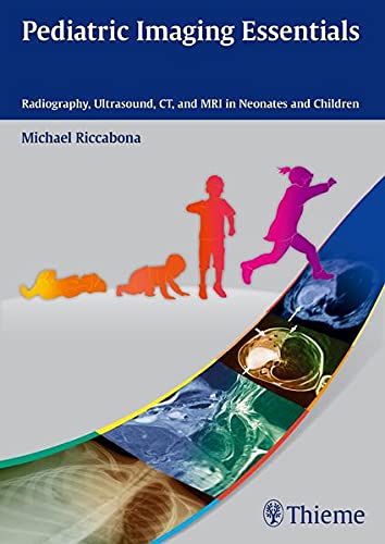 
pediatric-imaging-essentials-radiography-ultrasound-ct-and-mri-in-neonates-and-children-1-e-9783131661913