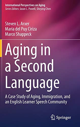 
clinical-sciences/psychiatry/aging-in-a-second-language-a-case-study-of-aging-immigration-and-an-english-learner-speech-community--9783319576084