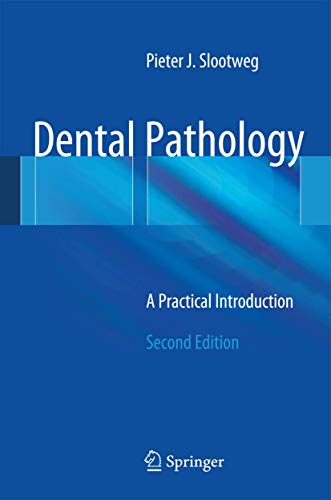 DENTAL PATHOLOGY: A PRACTICAL INTRODUCTION- ISBN: 9783642367137