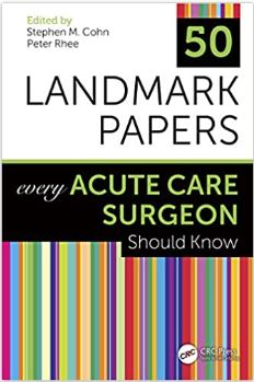 50 LANDMARK PAPERS EVERY ACUTE CARE SURGEON SHOULD KNOW- ISBN: 9780367487652