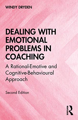 medical/psychiatry/dealing-with-emotional-problems-in-coaching-a-rational-emotive-and-cognitive-e-behavioral-approach-9780367556211
