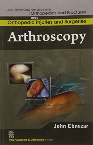 ARTHROSCOPY (HANDBOOKS IN ORTHOPEDICS AND FRACTURES SERIES VOL 61 ORTHOPEDIC INJURIES AND SURGERIES (2012)- ISBN: 9788123921419