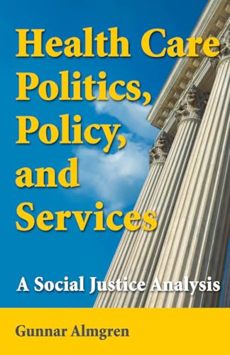 medical/psm/health-care-politics-policy-and-services-a-social-justice-analysis-9780826102362