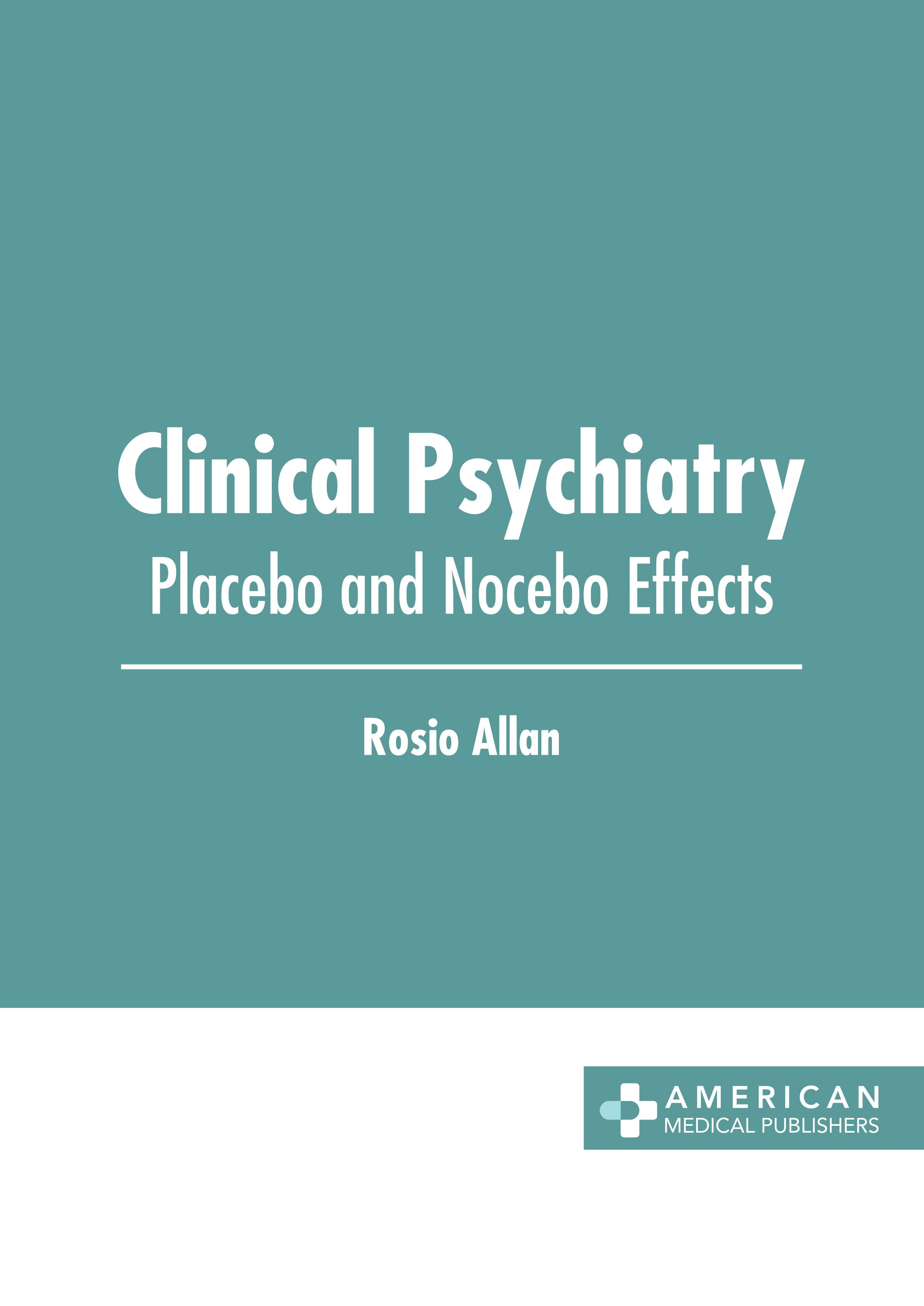 CLINICAL PSYCHIATRY: PLACEBO AND NOCEBO EFFECTS