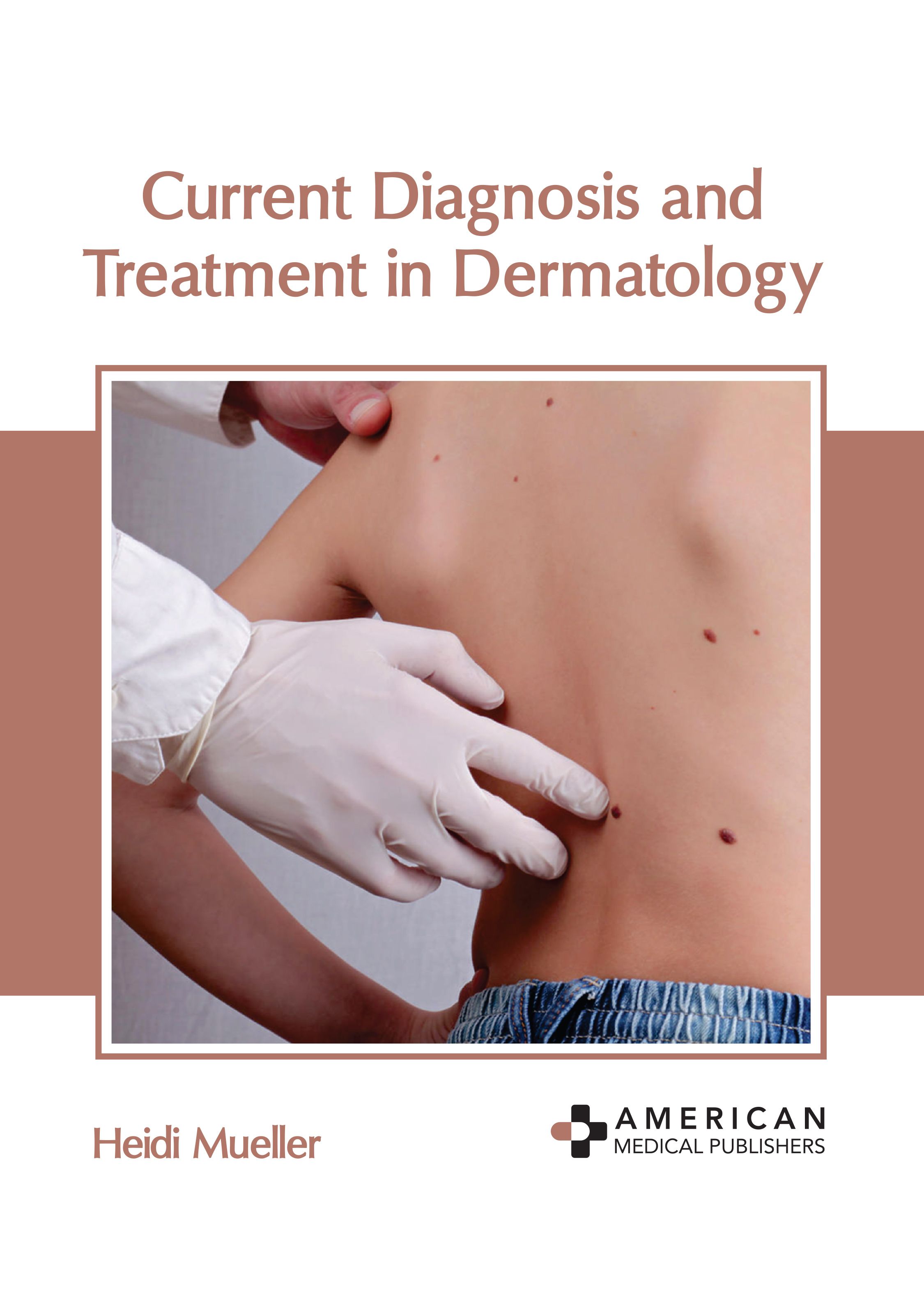 CURRENT DIAGNOSIS AND TREATMENT IN DERMATOLOGY