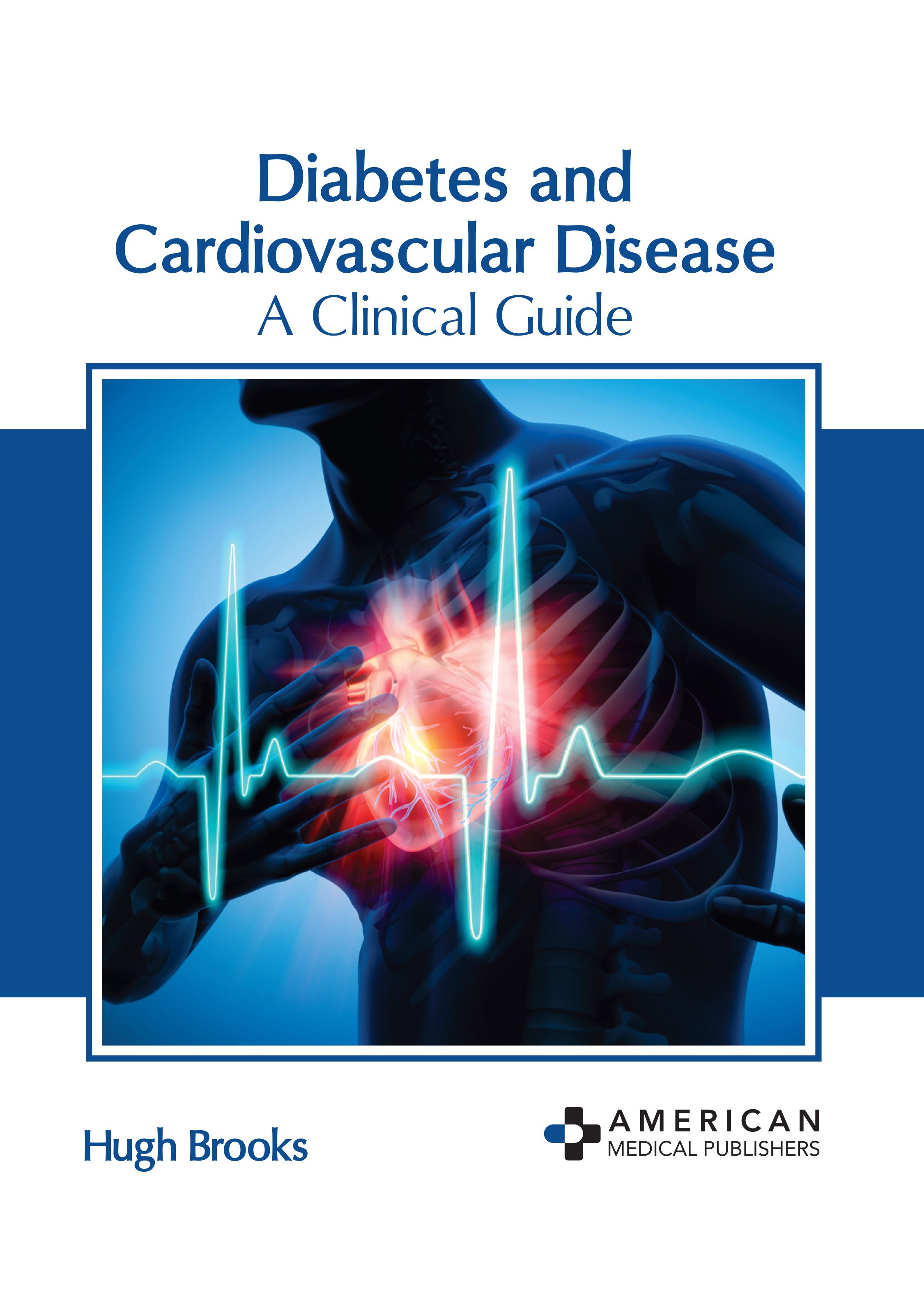 DIABETES AND CARDIOVASCULAR DISEASE: A CLINICAL GUIDE