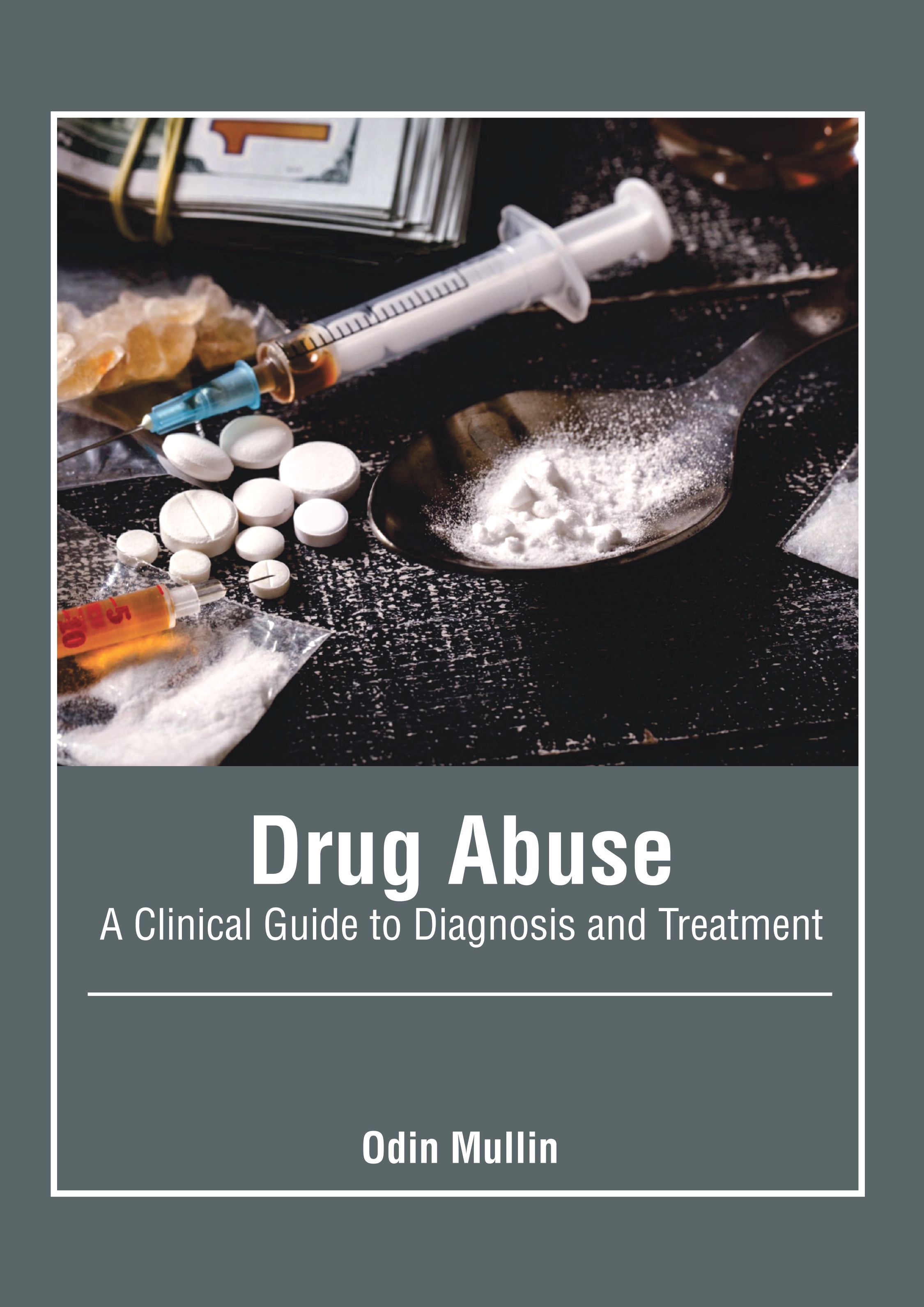 DRUG ABUSE: A CLINICAL GUIDE TO DIAGNOSIS AND TREATMENT