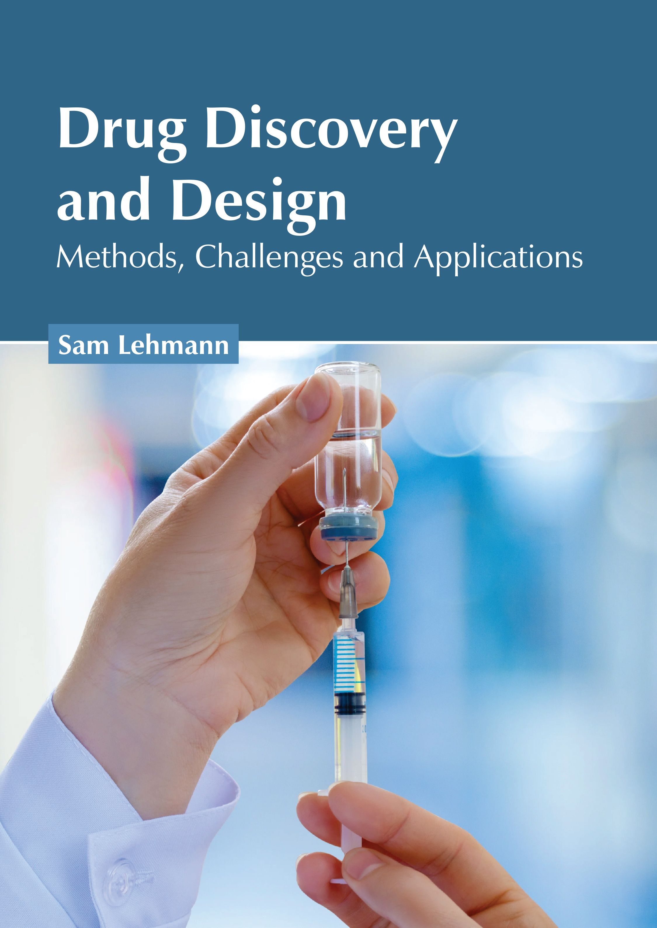 DRUG DISCOVERY AND DESIGN: METHODS, CHALLENGES AND APPLICATIONS