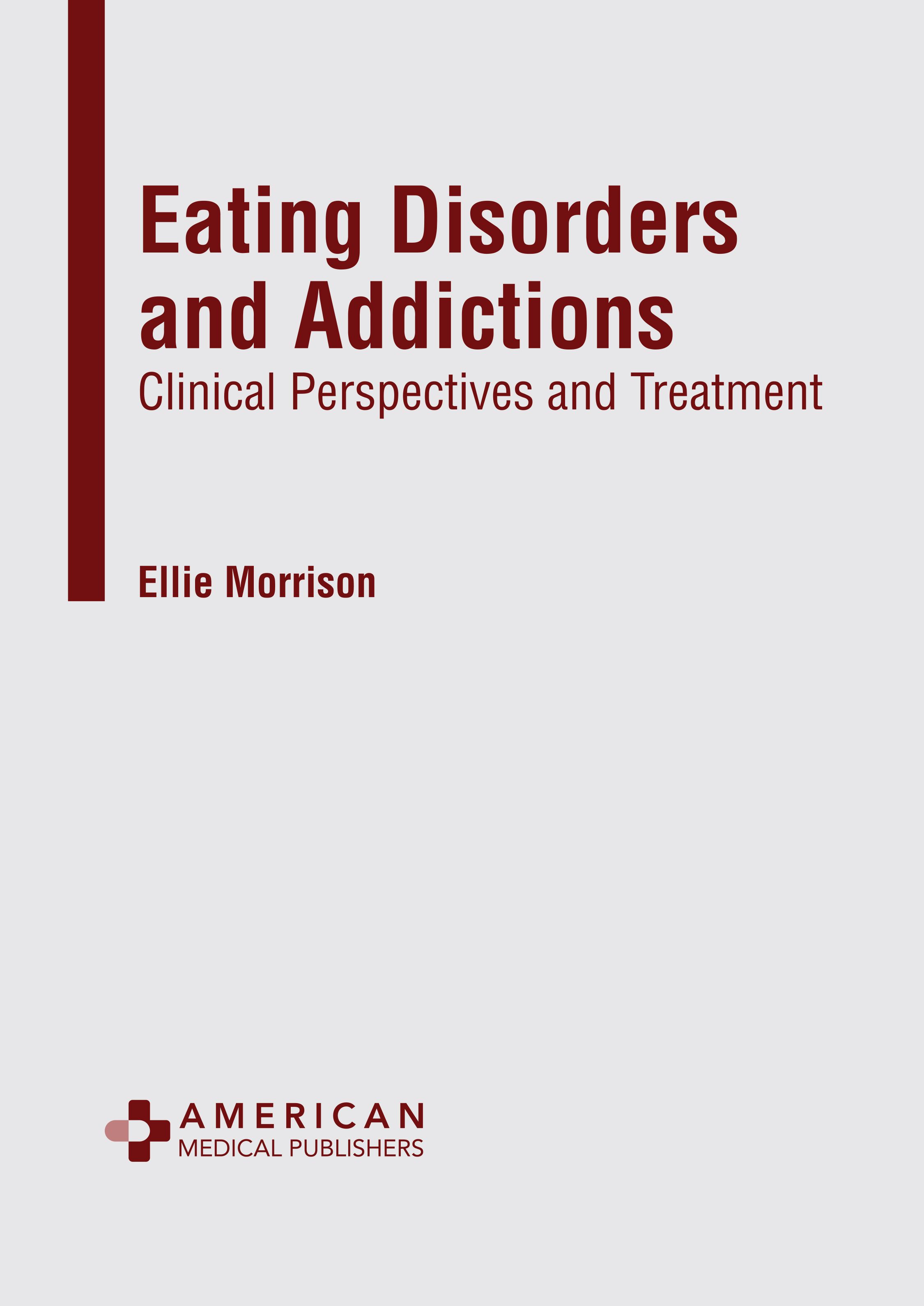 EATING DISORDERS AND ADDICTIONS: CLINICAL PERSPECTIVES AND TREATMENT