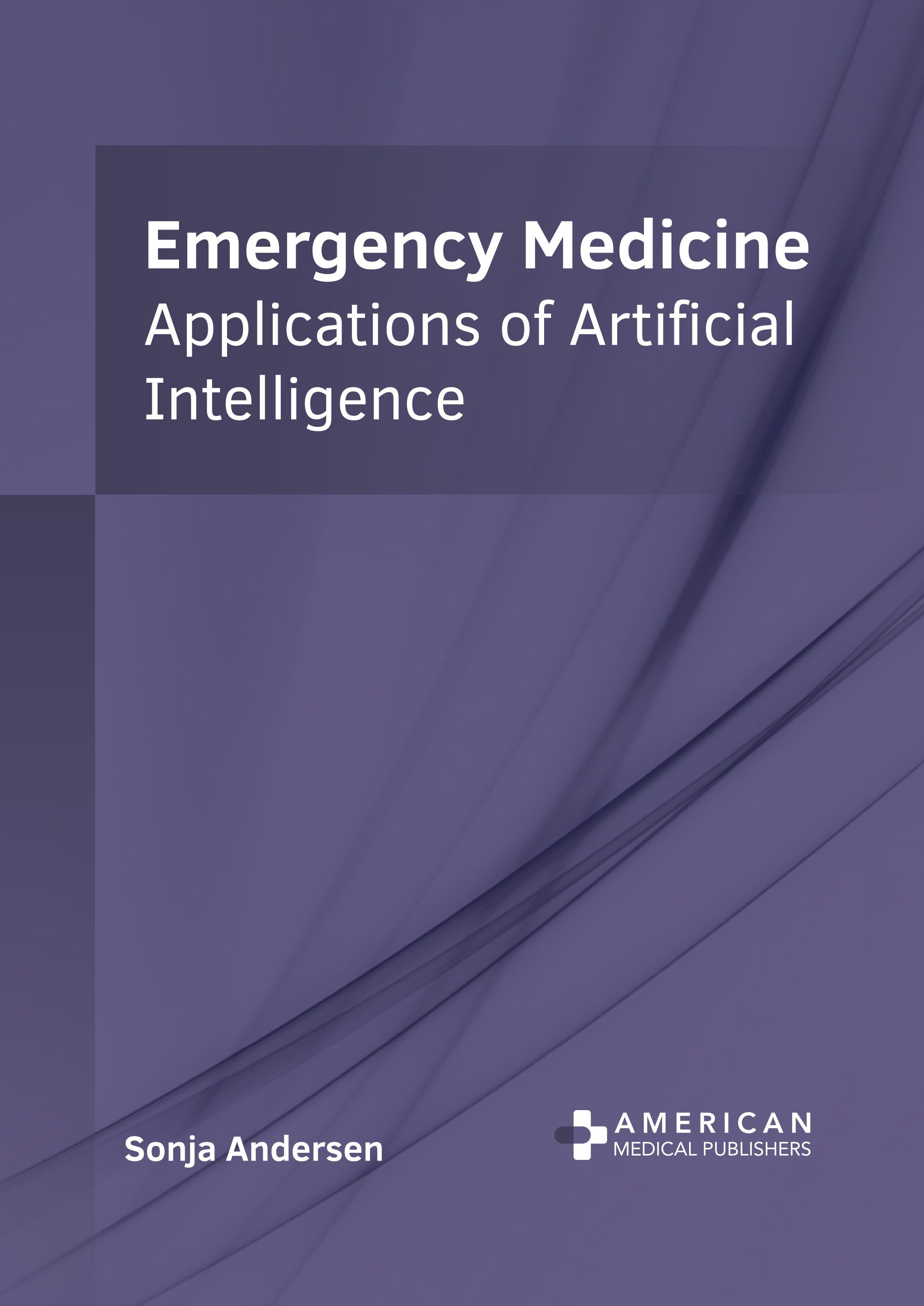 EMERGENCY MEDICINE: APPLICATIONS OF ARTIFICIAL INTELLIGENCE