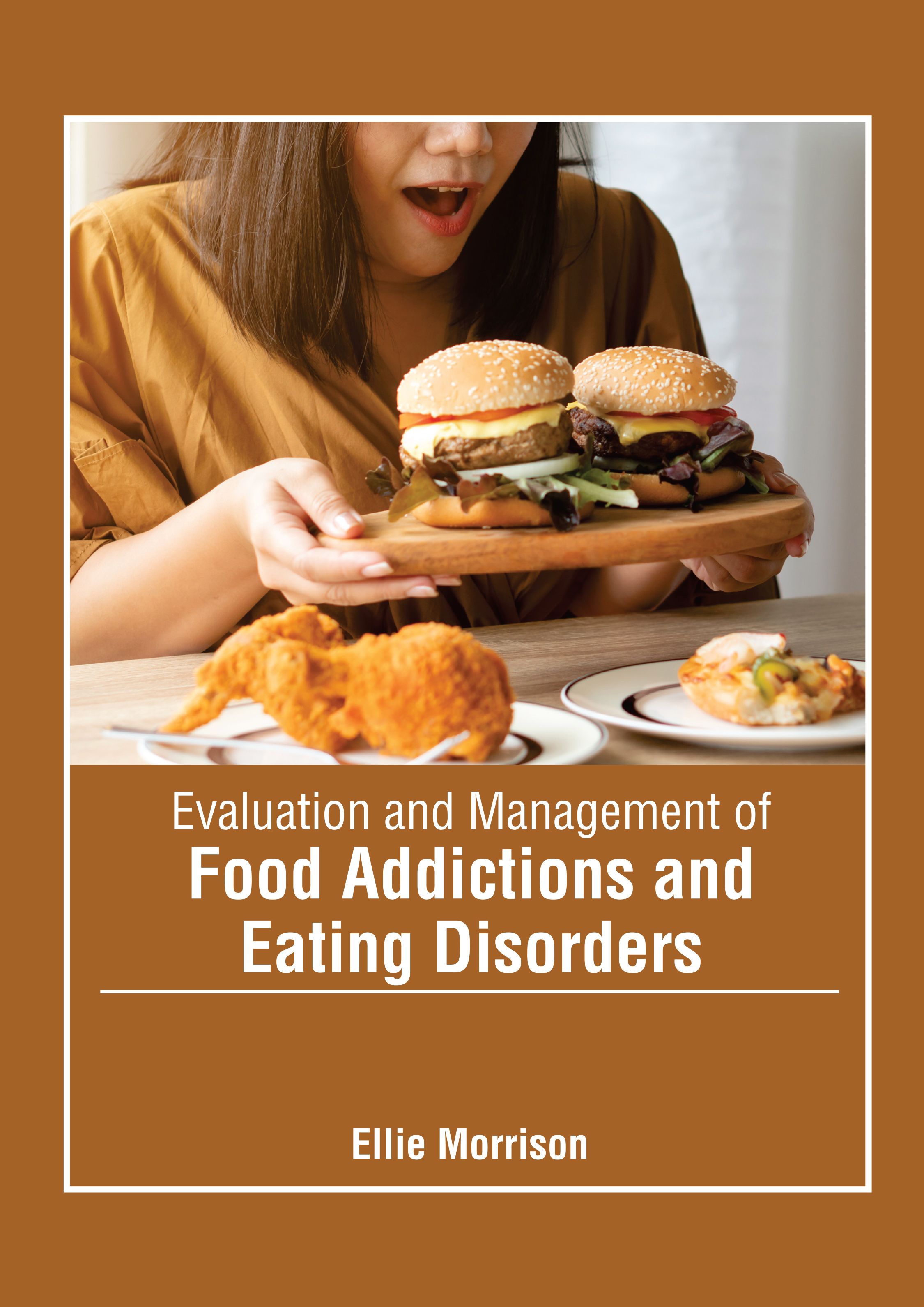 EVALUATION AND MANAGEMENT OF FOOD ADDICTIONS AND EATING DISORDERS