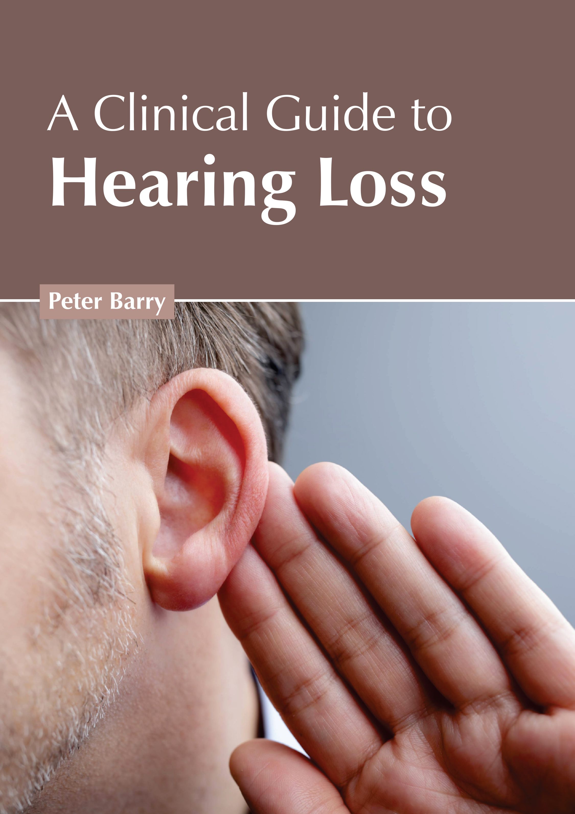 A CLINICAL GUIDE TO HEARING LOSS