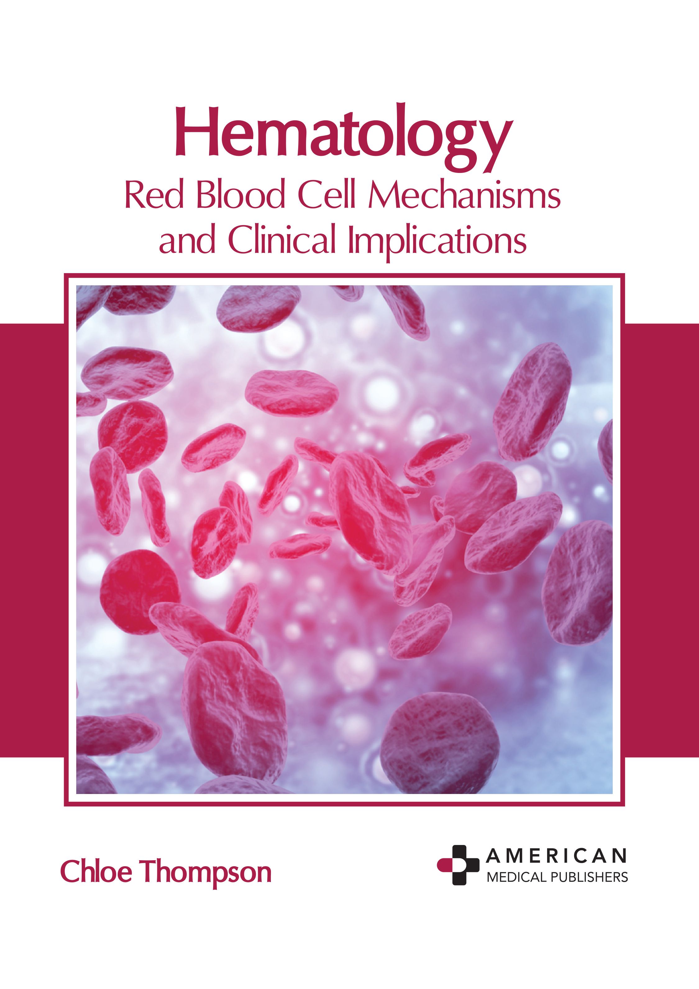 HEMATOLOGY: RED BLOOD CELL MECHANISMS AND CLINICAL IMPLICATIONS