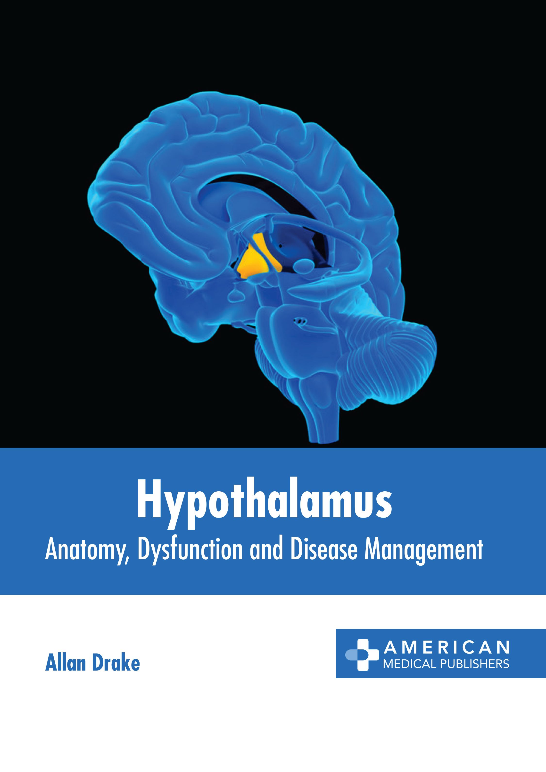 HYPOTHALAMUS: ANATOMY, DYSFUNCTION AND DISEASE MANAGEMENT