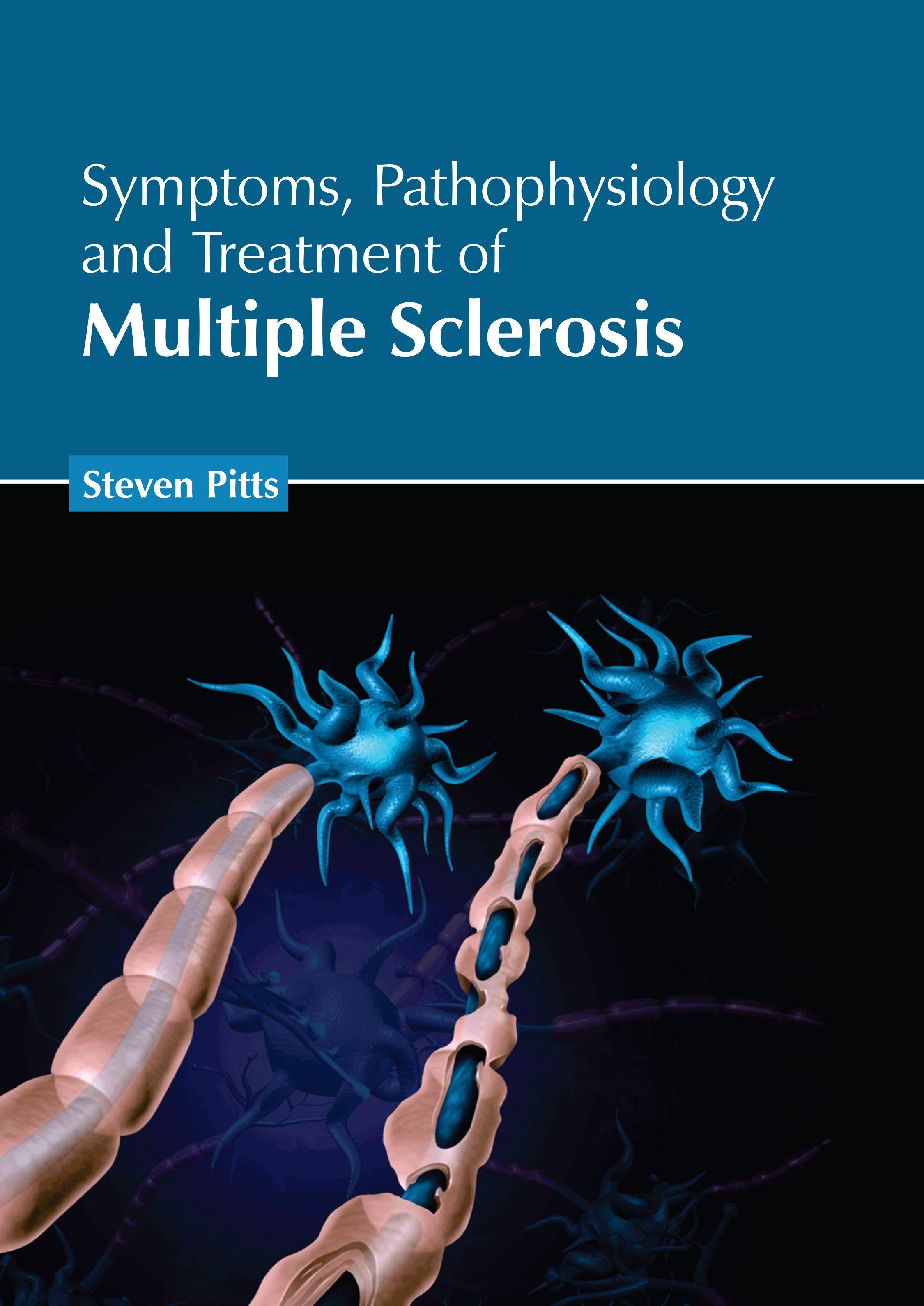 SYMPTOMS, PATHOPHYSIOLOGY AND TREATMENT OF MULTIPLE SCLEROSIS