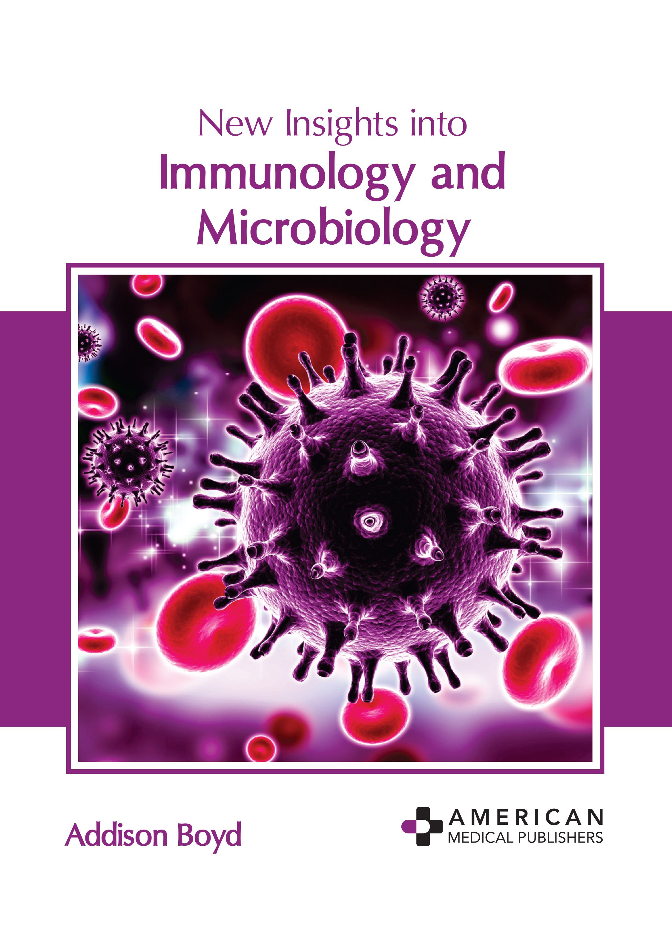 NEW INSIGHTS INTO IMMUNOLOGY AND MICROBIOLOGY