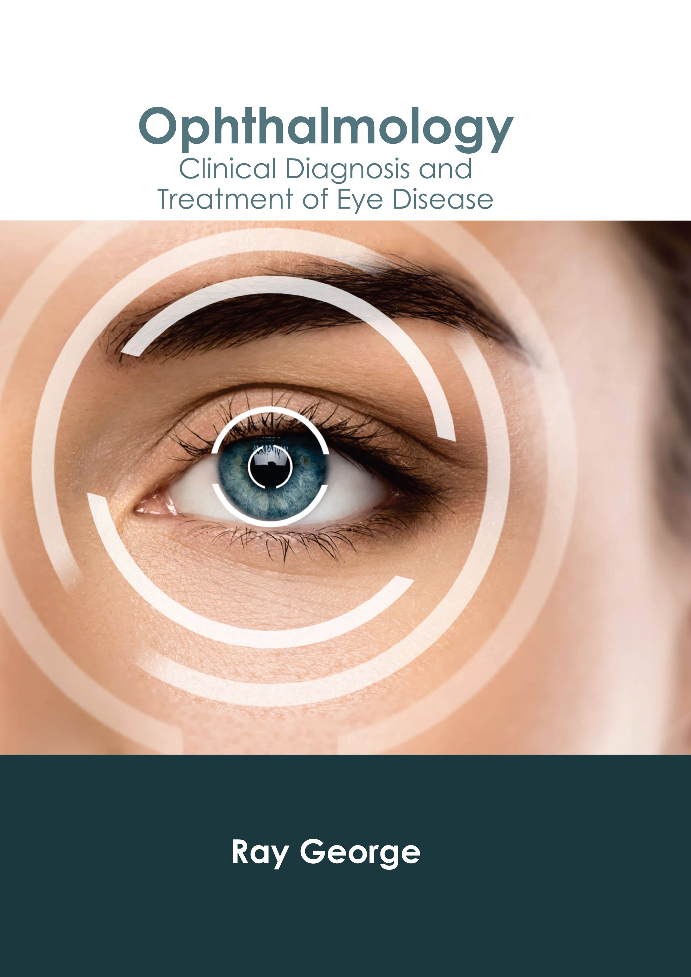 OPHTHALMOLOGY: CLINICAL DIAGNOSIS AND TREATMENT OF EYE DISEASE