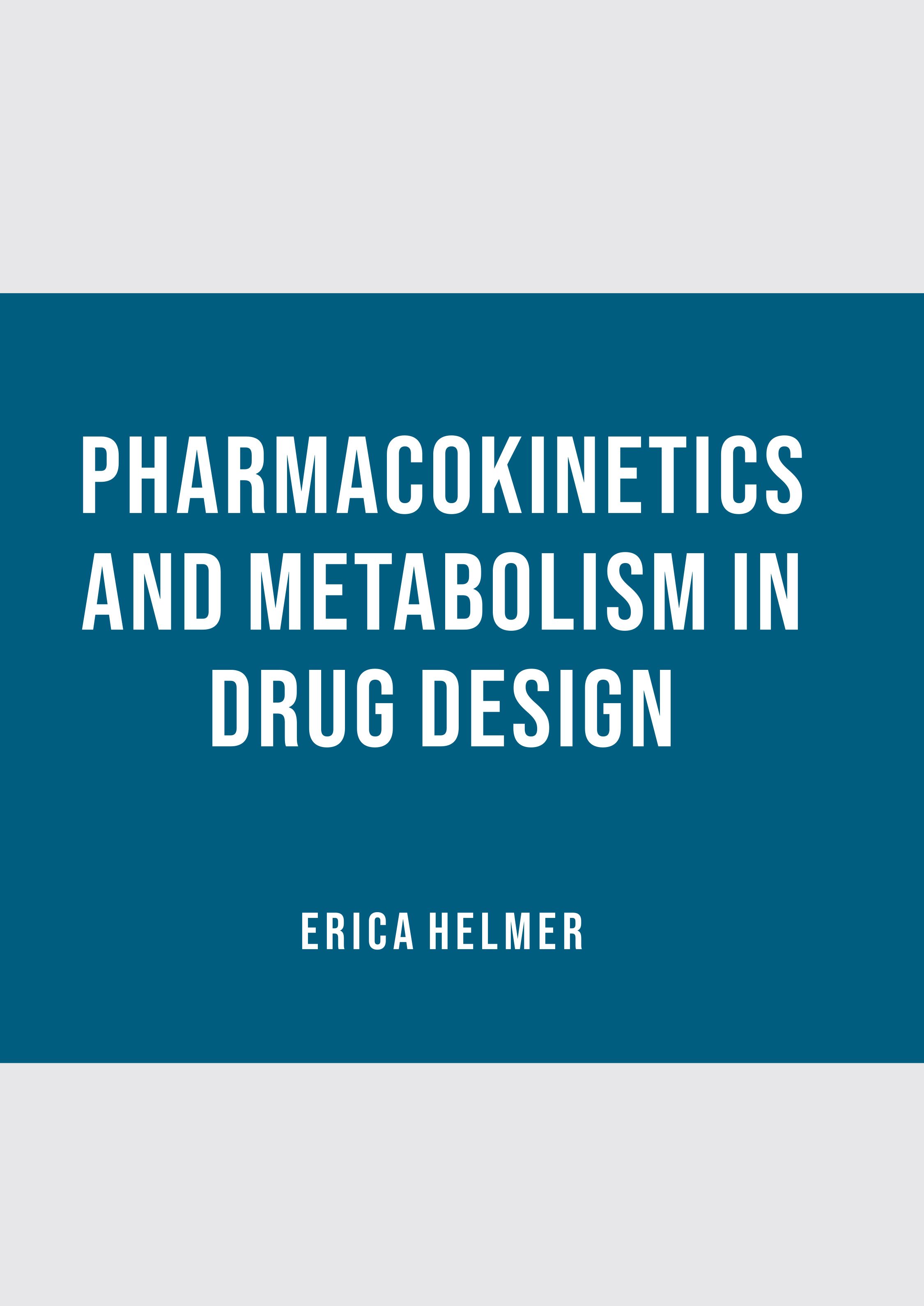 PHARMACOKINETICS AND METABOLISM IN DRUG DESIGN