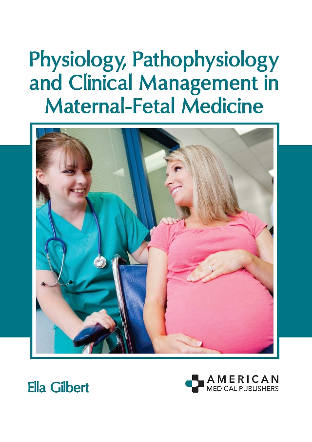 PHYSIOLOGY, PATHOPHYSIOLOGY AND CLINICAL MANAGEMENT IN MATERNAL-FETAL MEDICINE