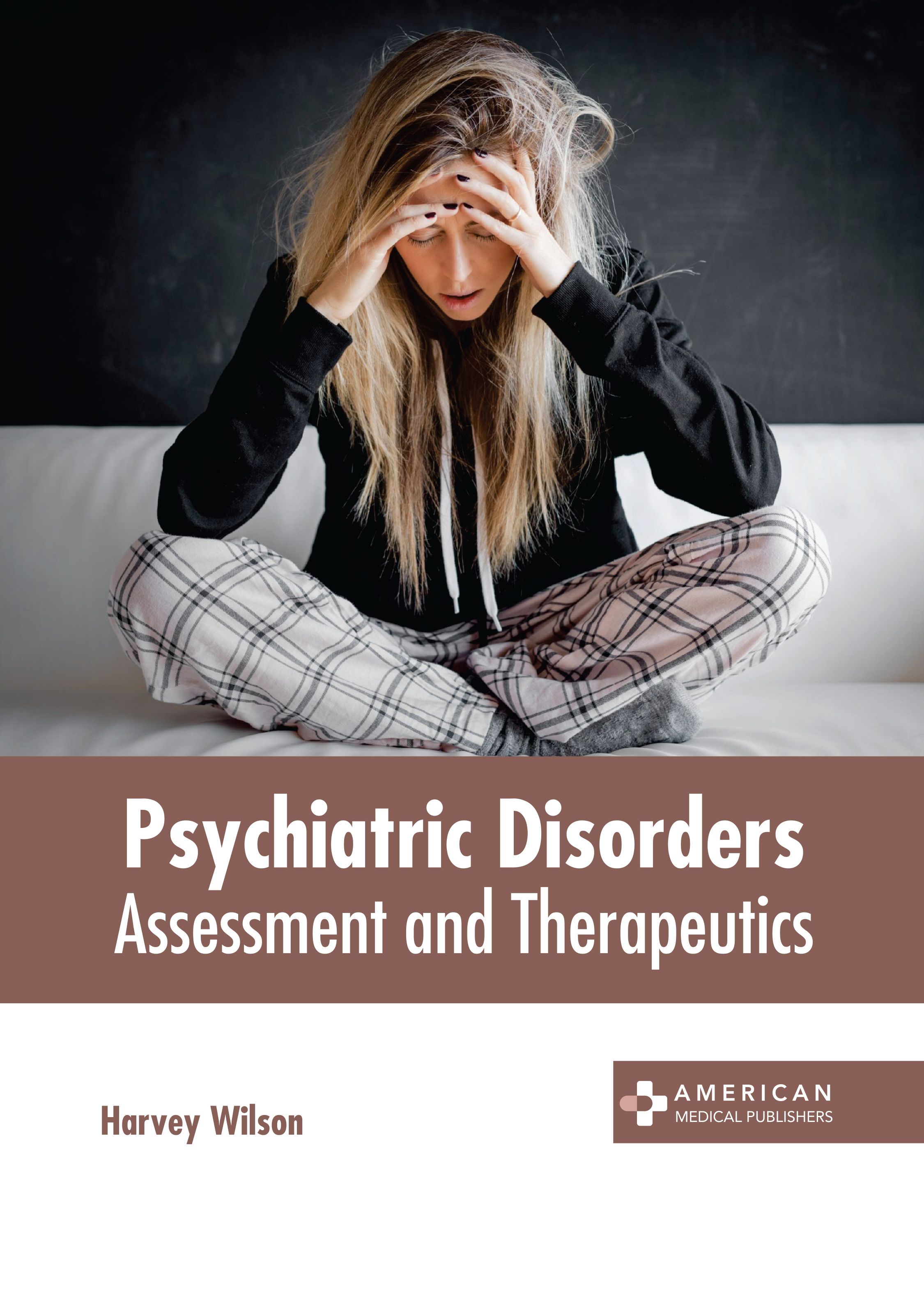 PSYCHIATRIC DISORDERS: ASSESSMENT AND THERAPEUTICS