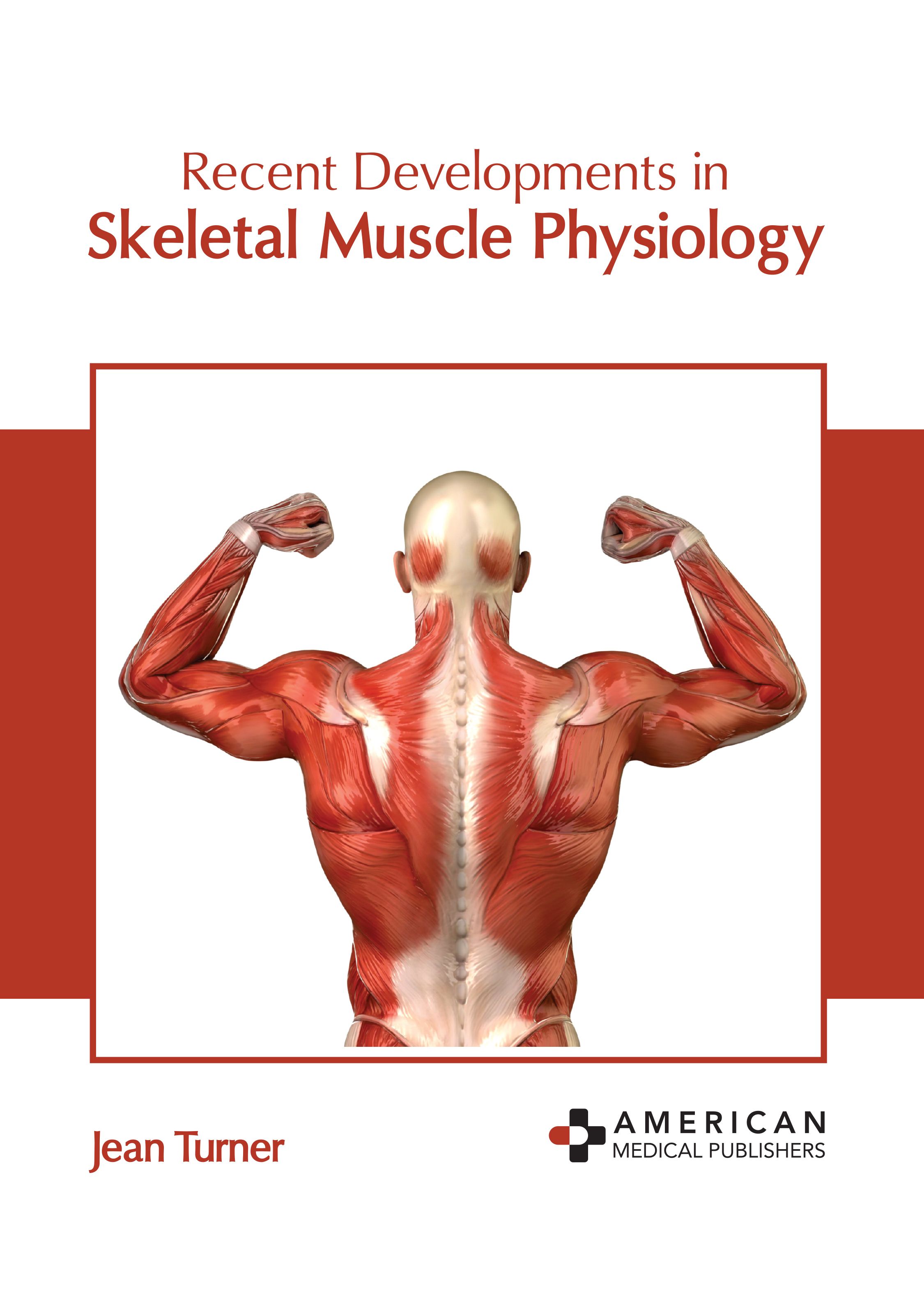 RECENT DEVELOPMENTS IN SKELETAL MUSCLE PHYSIOLOGY