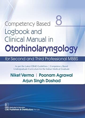 COMPETENCY BASED LOGBOOK AND CLINICAL MANUAL IN OTORHINOLARYNGOLOGY FOR SECOND AND THIRD PROFESSIONAL MBBS 8 (PB 2022)- ISBN: 9789354660672