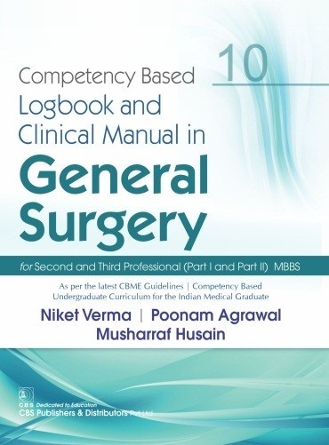 COMPETENCY BASED LOGBOOK AND CLINICAL MANUAL IN GENERAL SURGERY PART I AND PART II MBBS 10 (PB 2022)- ISBN: 9789354661921