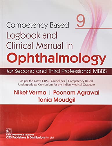 COMPETENCY BASED LOGBOOK AND CLINICAL MANUAL IN OPTHALMOLOGY FOR SECOND THIRD PROFESSIONAL MBBS 9 (PB 2023)- ISBN: 9789354662225