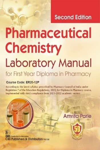 PHARMACEUTICAL CHEMISTRY LABORATORY MANUAL FOR FIRST YEAR DIPLOMA IN PHARMACY (PB 2023)- ISBN: 9789354662836