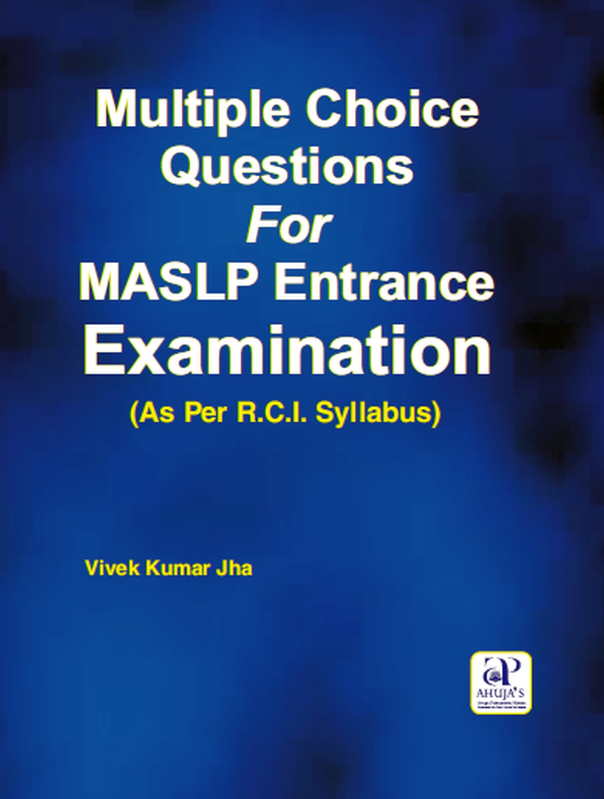 MULTIPLE CHOICE QUESTIONS FOR MASLP ENTRANCE EXAMINATION- ISBN: 9789380316857