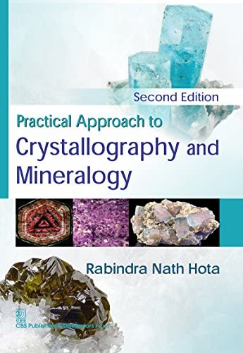 PRACTICAL APPROACH TO CRYSTALLOGRAPHY AND MINERALOGY (PB 2023)- ISBN: 9789386217691