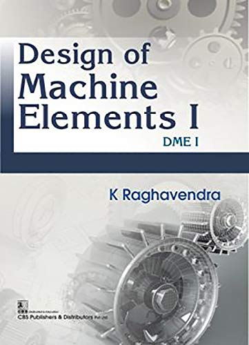 DESIGN OF MACHINE ELEMENTS I DME I (PB 2023)- ISBN: 9789386478115