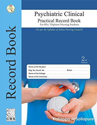 PSYCHIATRIC CLINICAL PRACTICAL RECORD BOOK FOR BSC DIPLOMA NURSING STUDENTS (PB 2022)- ISBN: 9789388108812