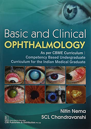BASIC AND CLINICAL OPHTHALMOLOGY AS PER CMBE CURRICULUM COMPETENCY BASED UNDERGRADUATE CURRICULUM FOR THE INDIAN MEDICAL GRADUATE (PB 2022)- ISBN: 9789390709588