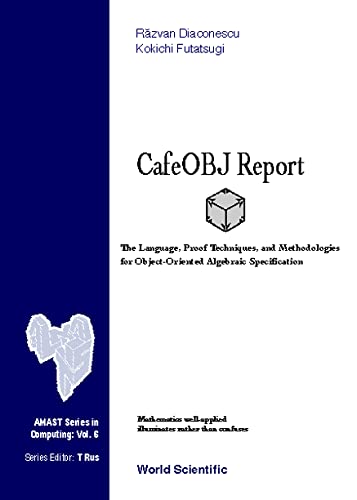 technical/general/cafeobj-report-the-language-proof-techniques-and-methodologies-for-object-oriented-algebraic-specification-vol-6-9789810235130
