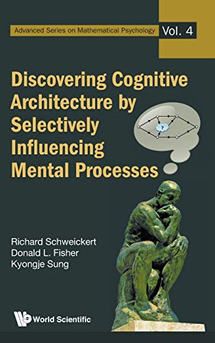 medical/psychology1/discovering-cognitive-architecture-by-selectively-influencing-mental-processes-9789814277457